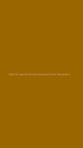 Tampilan Antarmuka Aplikasi Hulk123 Login Portal Informasi Game Online Terupdate - 2