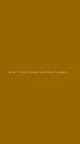 Tampilan Antarmuka Aplikasi Hunter77 Portal Informasi Game Online Terupdate - 2