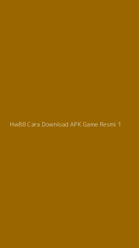 Tampilan Antarmuka Aplikasi Hw88 Cara Download Apk Game Resmi - 1