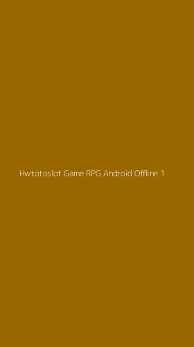 Tampilan Antarmuka Aplikasi Hwtotoslot Game Rpg Android Offline - 1