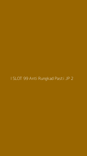 Tampilan Antarmuka Aplikasi I Slot 99 Anti Rungkad Pasti Jp - 2