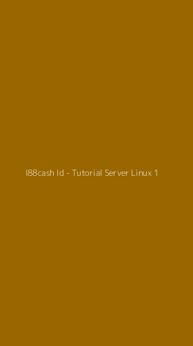 Tampilan Antarmuka Aplikasi I88cash Id - Tutorial Server Linux - 1