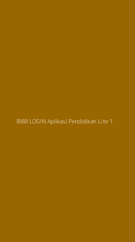 Tampilan Antarmuka Aplikasi Ib88 Login Aplikasi Pendidikan Lite - 1