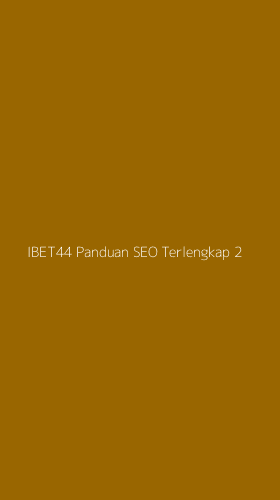 Tampilan Antarmuka Aplikasi Ibet44 Panduan Seo Terlengkap - 2