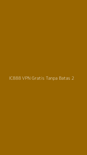 Tampilan Antarmuka Aplikasi Ic888 Vpn Gratis Tanpa Batas - 2