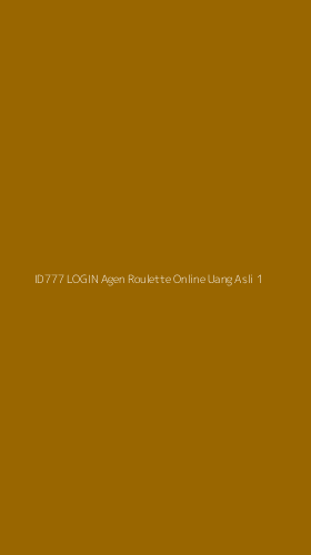 Tampilan Antarmuka Aplikasi Id777 Login Agen Roulette Online Uang Asli - 1
