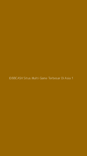 Tampilan Antarmuka Aplikasi Id88cash Situs Multi Game Terbesar Di Asia - 1
