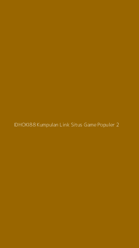 Tampilan Antarmuka Aplikasi Idhoki88 Kumpulan Link Situs Game Populer - 2