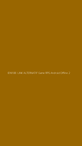 Tampilan Antarmuka Aplikasi Idn188 Link Alternatif Game Rpg Android Offline - 2