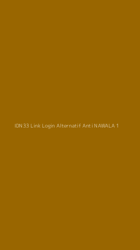 Tampilan Antarmuka Aplikasi Idn33 Link Login Alternatif Anti Nawala - 1