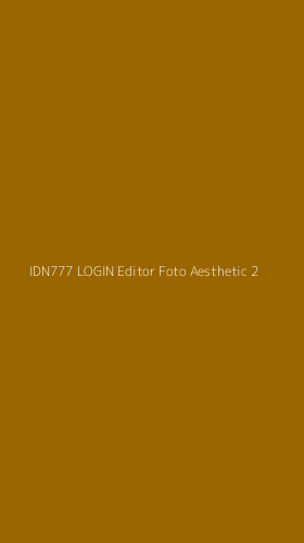 Tampilan Antarmuka Aplikasi Idn777 Login Editor Foto Aesthetic - 2