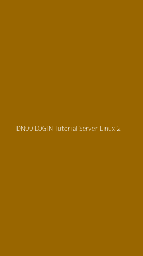 Tampilan Antarmuka Aplikasi Idn99 Login Tutorial Server Linux - 2