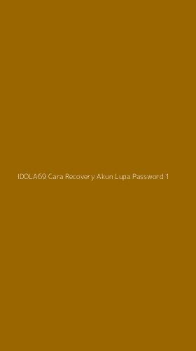 Tampilan Antarmuka Aplikasi Idola69 Cara Recovery Akun Lupa Password - 1
