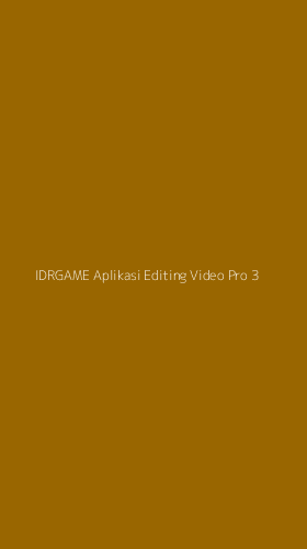 Tampilan Antarmuka Aplikasi Idrgame Aplikasi Editing Video Pro - 3