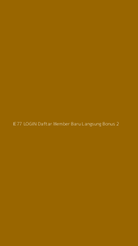 Tampilan Antarmuka Aplikasi Ie77 Login Daftar Member Baru Langsung Bonus - 2