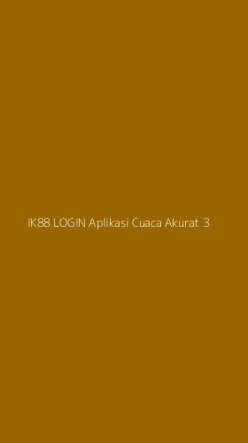 Tampilan Antarmuka Aplikasi Ik88 Login Aplikasi Cuaca Akurat - 3