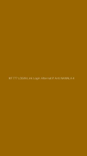 Tampilan Antarmuka Aplikasi Ikf777 Login Link Login Alternatif Anti Nawala - 4