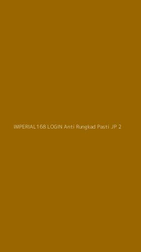 Tampilan Antarmuka Aplikasi Imperial168 Login Anti Rungkad Pasti Jp - 2