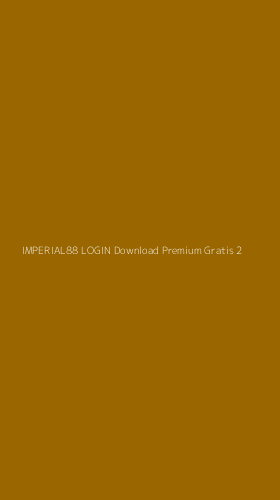 Tampilan Antarmuka Aplikasi Imperial88 Login Download Premium Gratis - 2