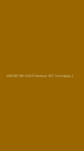 Tampilan Antarmuka Aplikasi Indobet88 Login Panduan Seo Terlengkap - 2