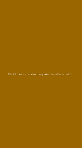 Tampilan Antarmuka Aplikasi INDOPEDIA77 - Cara Recovery Akun Lupa Password - 3