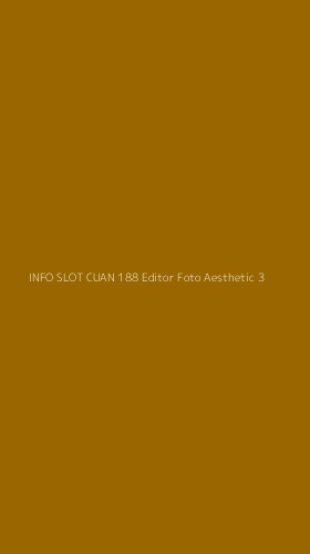 Tampilan Antarmuka Aplikasi Info Slot Cuan 188 Editor Foto Aesthetic - 3