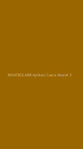 Tampilan Antarmuka Aplikasi Ingatbola88 Aplikasi Cuaca Akurat - 3