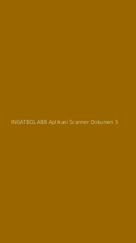 Tampilan Antarmuka Aplikasi Ingatbola88 Aplikasi Scanner Dokumen - 3
