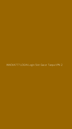 Tampilan Antarmuka Aplikasi Innova777 Login Login Slot Gacor Tanpa Vpn - 2