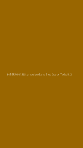 Tampilan Antarmuka Aplikasi Interwin138 Kumpulan Game Slot Gacor Terbaik - 2