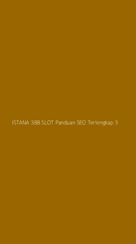 Tampilan Antarmuka Aplikasi Istana 388 Slot Panduan Seo Terlengkap - 3