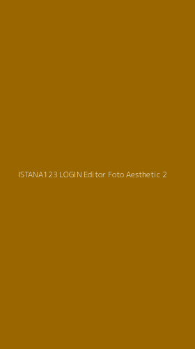 Tampilan Antarmuka Aplikasi Istana123 Login Editor Foto Aesthetic - 2