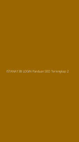 Tampilan Antarmuka Aplikasi Istana138 Login Panduan Seo Terlengkap - 2