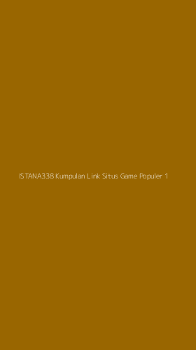 Tampilan Antarmuka Aplikasi Istana338 Kumpulan Link Situs Game Populer - 1