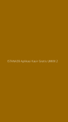 Tampilan Antarmuka Aplikasi Istana39 Aplikasi Kasir Gratis Umkm - 2