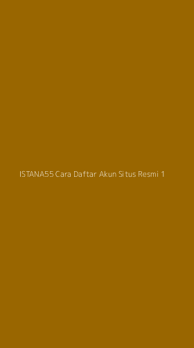 Tampilan Antarmuka Aplikasi Istana55 Cara Daftar Akun Situs Resmi - 1