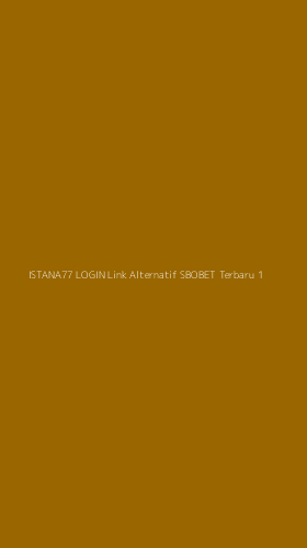 Tampilan Antarmuka Aplikasi Istana77 Login Link Alternatif Sbobet Terbaru - 1