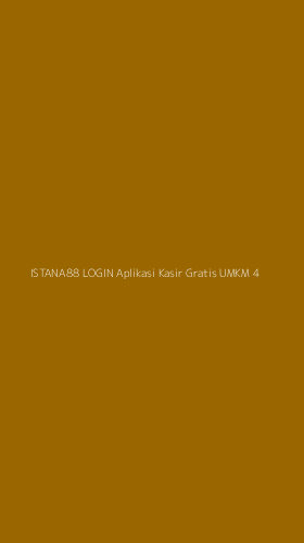 Tampilan Antarmuka Aplikasi Istana88 Login Aplikasi Kasir Gratis Umkm - 4