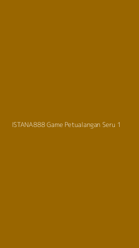 Tampilan Antarmuka Aplikasi Istana888 Game Petualangan Seru - 1