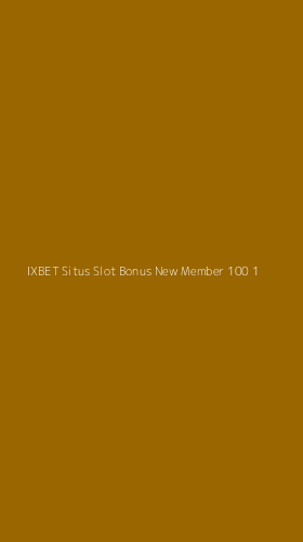 Tampilan Antarmuka Aplikasi Ixbet Situs Slot Bonus New Member 100 - 1