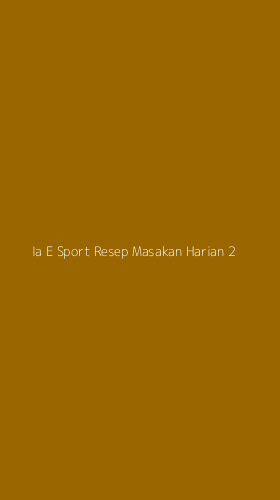 Tampilan Antarmuka Aplikasi Ia E Sport Resep Masakan Harian - 2