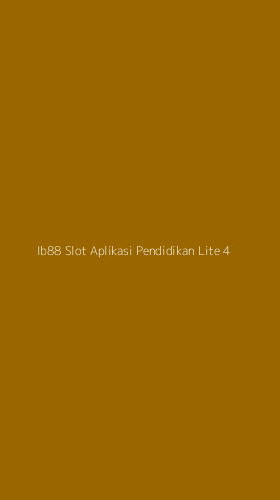 Tampilan Antarmuka Aplikasi Ib88 Slot Aplikasi Pendidikan Lite - 4