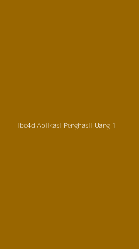 Tampilan Antarmuka Aplikasi Ibc4d Aplikasi Penghasil Uang - 1