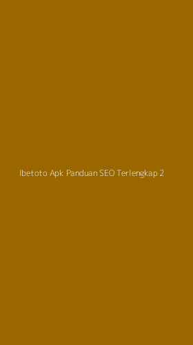 Tampilan Antarmuka Aplikasi Ibetoto Apk Panduan Seo Terlengkap - 2