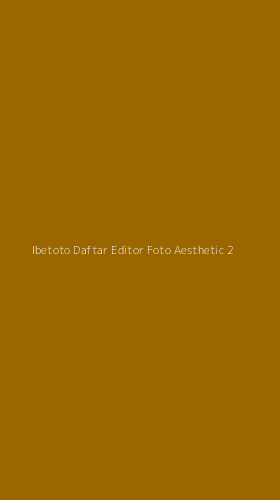 Tampilan Antarmuka Aplikasi Ibetoto Daftar Editor Foto Aesthetic - 2