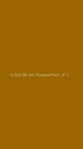 Tampilan Antarmuka Aplikasi Ic Slot 88 Anti Rungkad Pasti Jp - 2