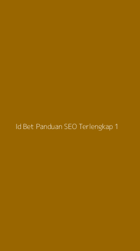Tampilan Antarmuka Aplikasi Id Bet Panduan Seo Terlengkap - 1