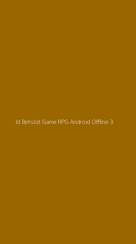Tampilan Antarmuka Aplikasi Id Betslot Game Rpg Android Offline - 3