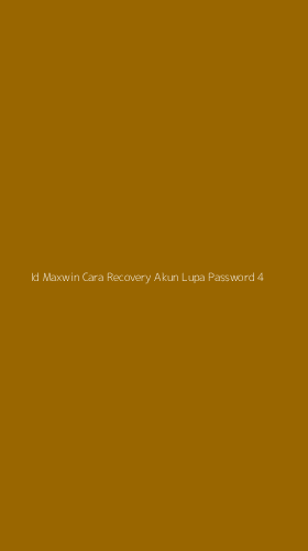 Tampilan Antarmuka Aplikasi Id Maxwin Cara Recovery Akun Lupa Password - 4