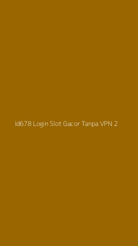 Tampilan Antarmuka Aplikasi Id678 Login Slot Gacor Tanpa Vpn - 2